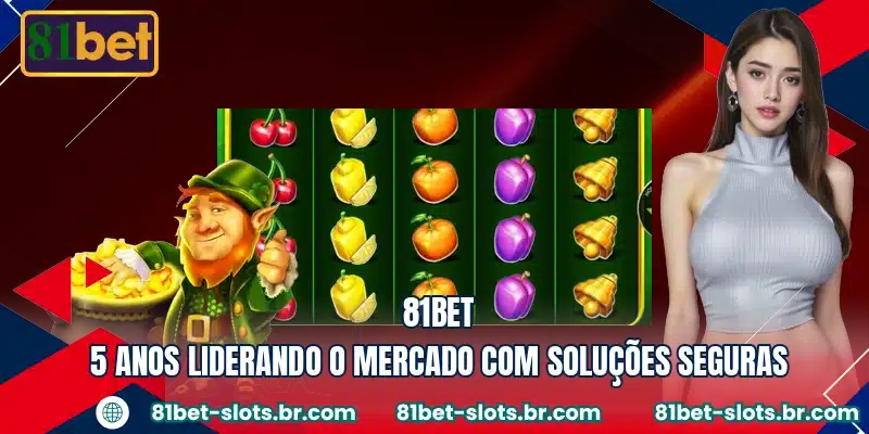 81BET - 5 anos liderando o mercado com soluções seguras