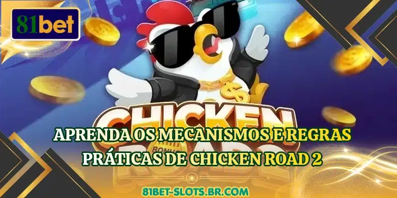 Aprenda os mecanismos e regras práticas de Chicken Road 2