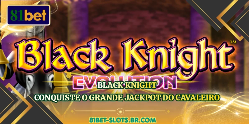 Black Knight - Conquiste O Grande Jackpot Do Cavaleiro
