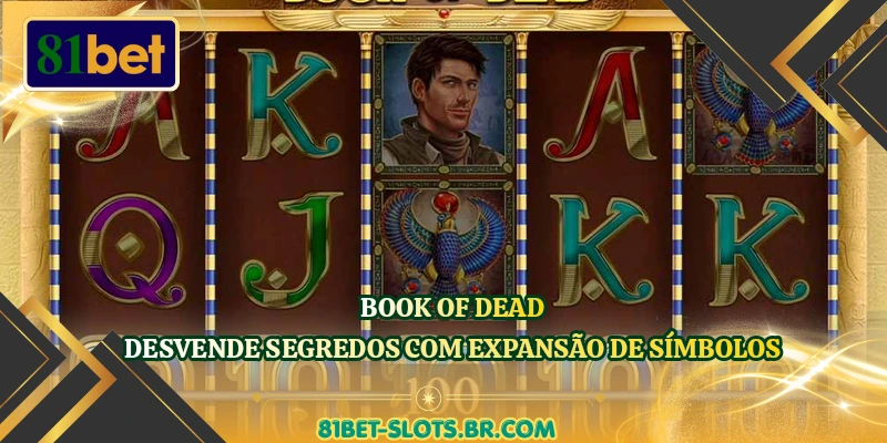 Book Of Dead - Desvende Segredos Com Expansão De Símbolos