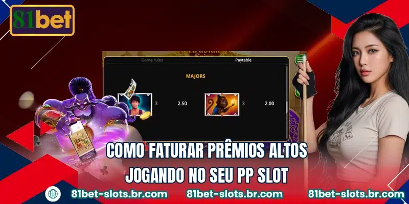Como faturar prêmios altos jogando no seu PP Slot