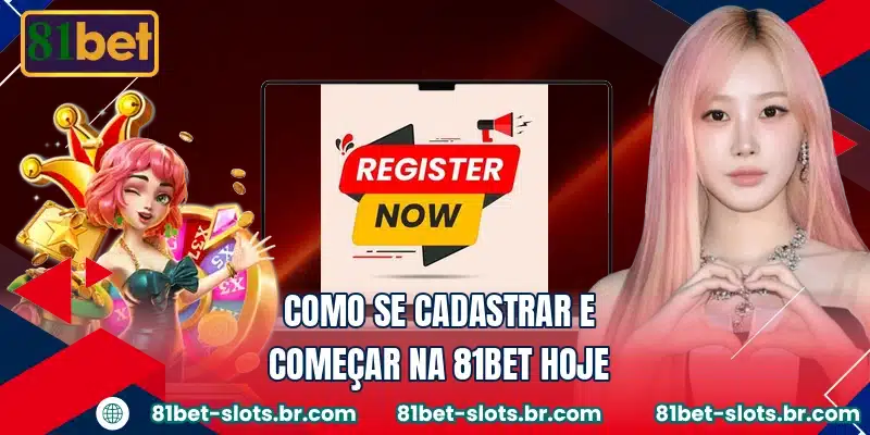 Como se cadastrar e começar na 81BET hoje