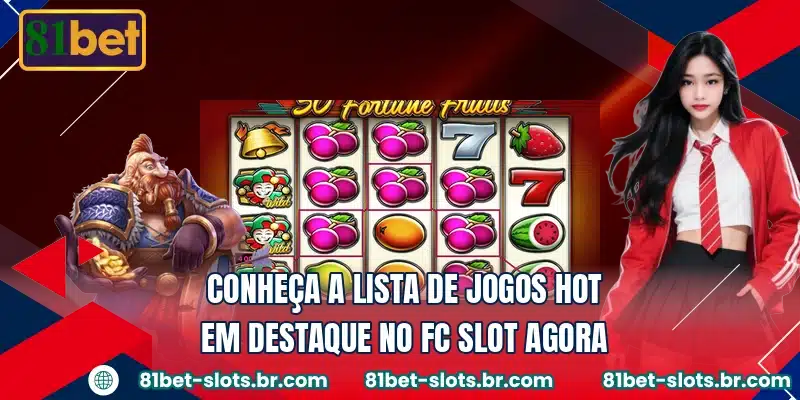 Conheça a lista de jogos hot em destaque no FC Slot agora