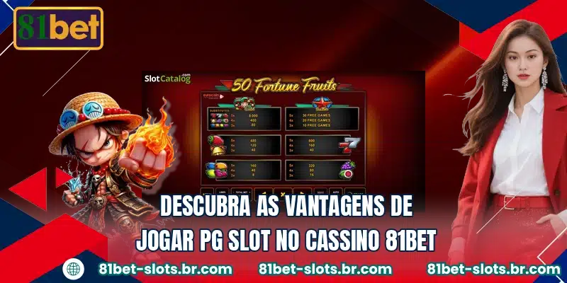 Descubra as vantagens de jogar PG Slot no cassino 81BET