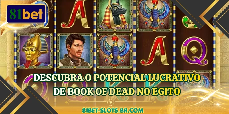 Descubra o potencial lucrativo de Book of Dead no egito