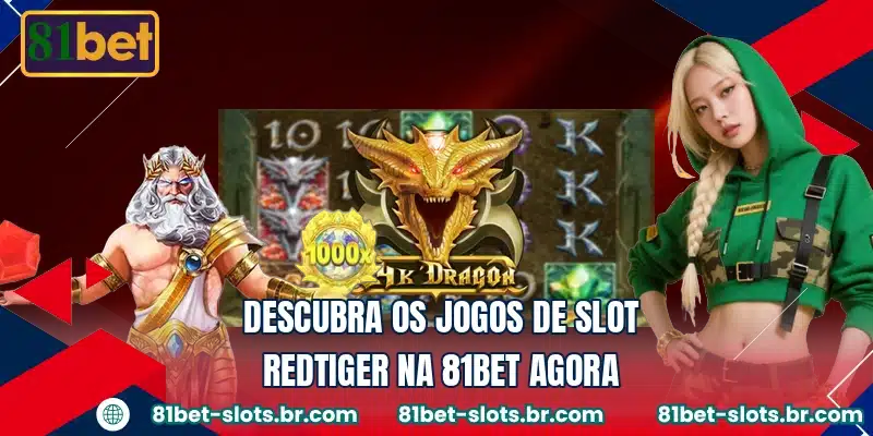 Descubra os jogos de slot RedTiger na 81BET agora