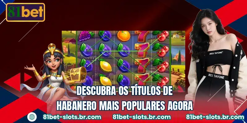 Descubra os títulos de Habanero mais populares agora