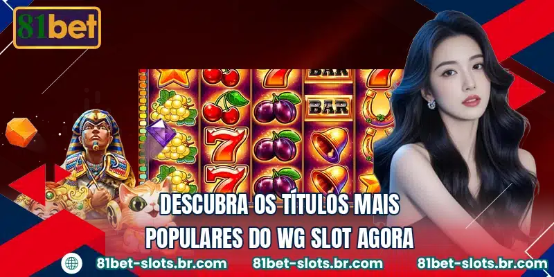 Descubra os títulos mais populares do WG Slot agora