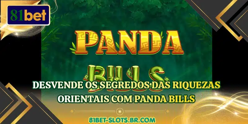 Desvende os segredos das riquezas orientais com Panda Bills