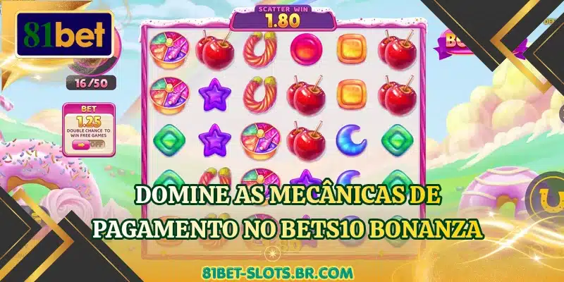 Domine as mecânicas de pagamento no Bets10 Bonanza