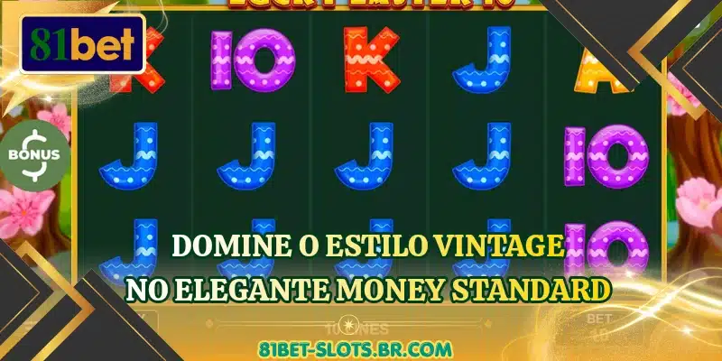 Domine o estilo vintage no elegante Money Standard