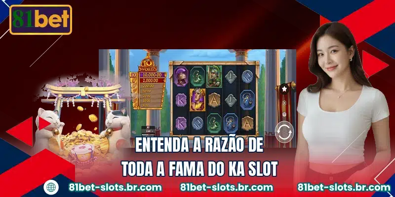 Entenda a razão de toda a fama do KA Slot