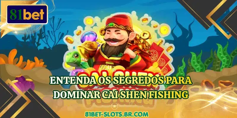 Entenda os segredos para dominar Cai Shen Fishing