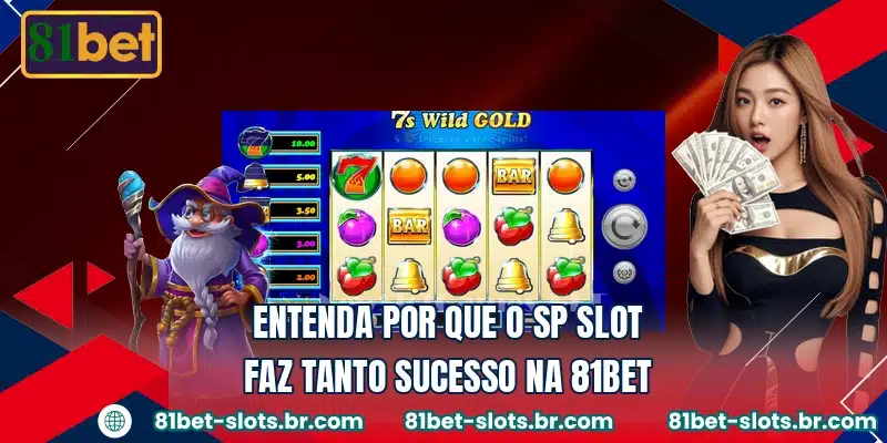 Entenda por que o SP Slot faz tanto sucesso na 81BET