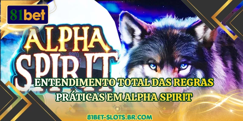 Entendimento total das regras práticas em Alpha Spirit