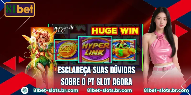 Esclareça suas dúvidas sobre o PT Slot agora