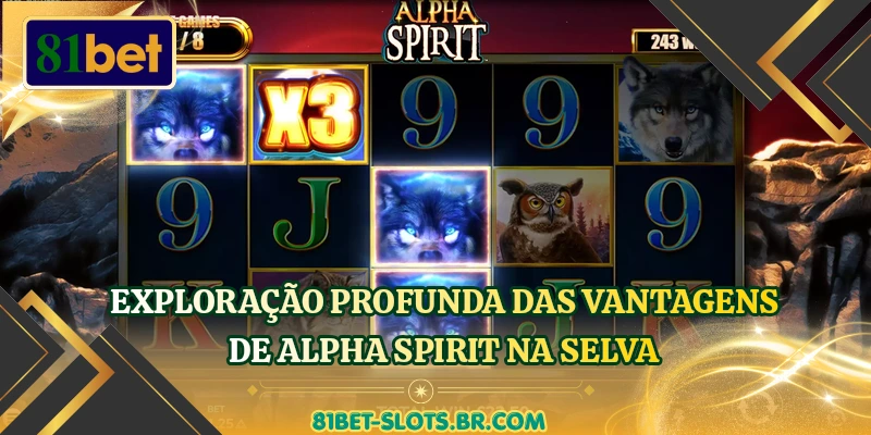 Exploração profunda das vantagens de Alpha Spirit na selva