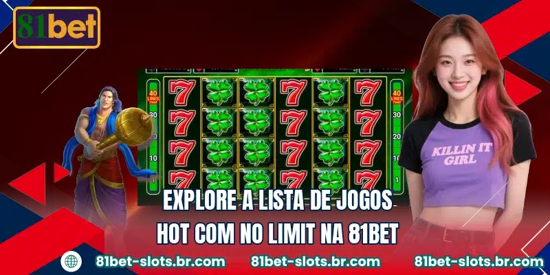 Explore a lista de jogos hot com No Limit na 81BET