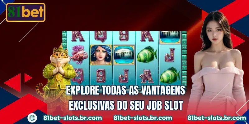 Explore todas as vantagens exclusivas do seu JDB Slot