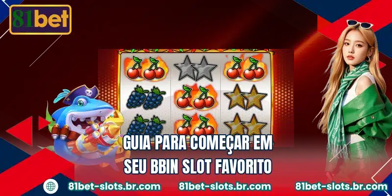 Guia para começar em seu BBIN Slot favorito