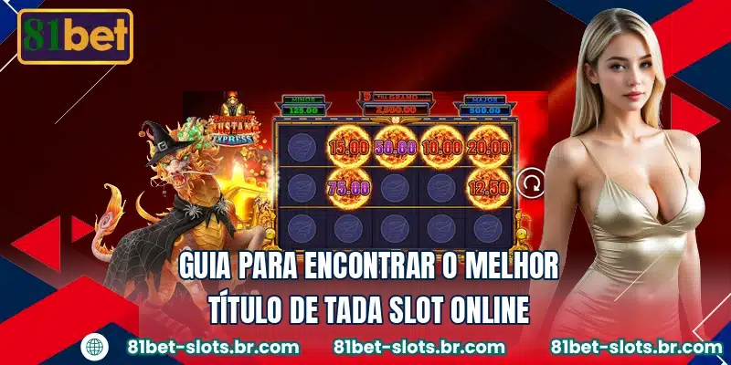 Guia para encontrar o melhor título de Tada Slot online