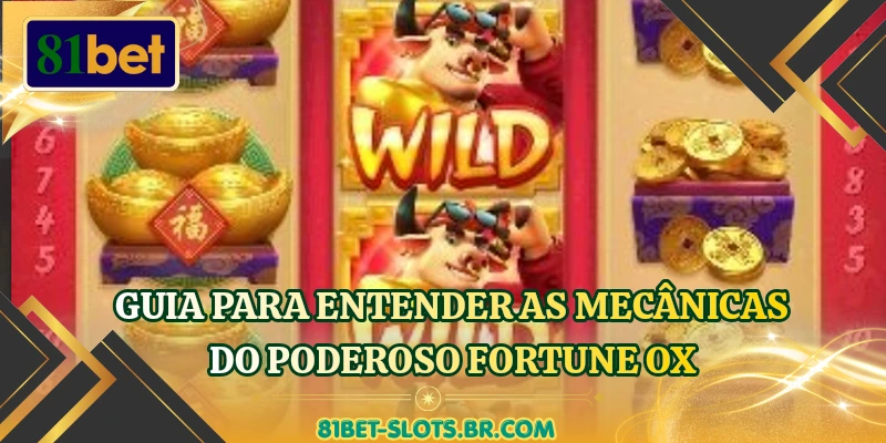 Guia para entender as mecânicas do poderoso Fortune Ox