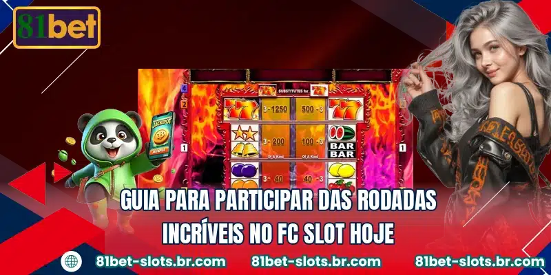 Guia para participar das rodadas incríveis no FC Slot hoje