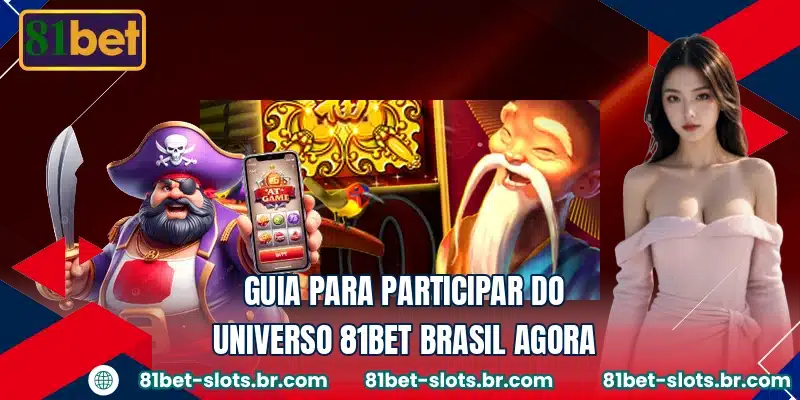 Guia para participar do universo 81BET Brasil agora