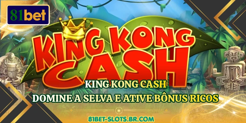 King Kong Cash - Domine A Selva E Ative Bônus Ricos