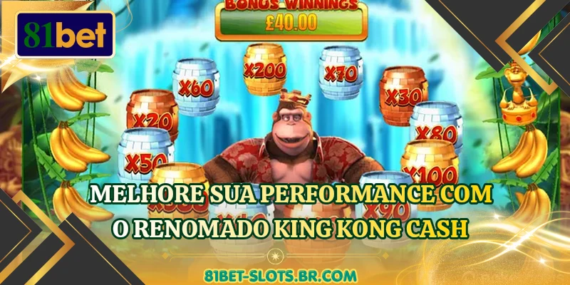 Melhore sua performance com o renomado King Kong Cash
