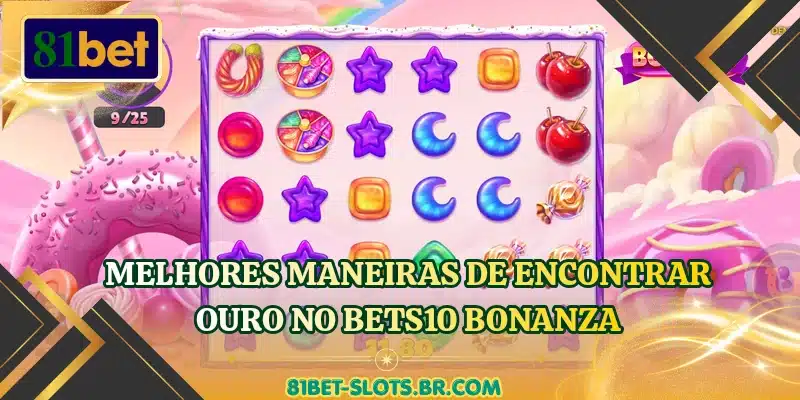 Melhores maneiras de encontrar ouro no Bets10 Bonanza