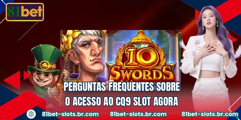 Perguntas frequentes sobre o acesso ao CQ9 Slot agora