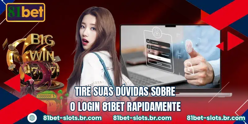 Tire suas dúvidas sobre o login 81BET rapidamente