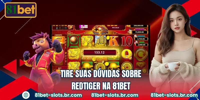 Tire suas dúvidas sobre RedTiger na 81BET