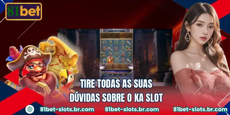 Tire todas as suas dúvidas sobre o KA Slot