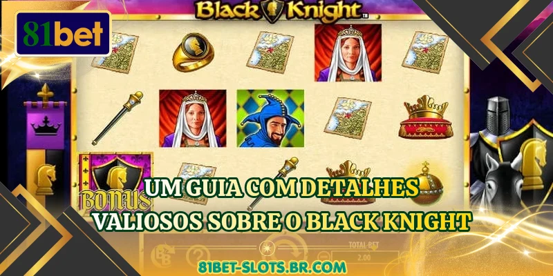 Um guia com detalhes valiosos sobre o Black Knight