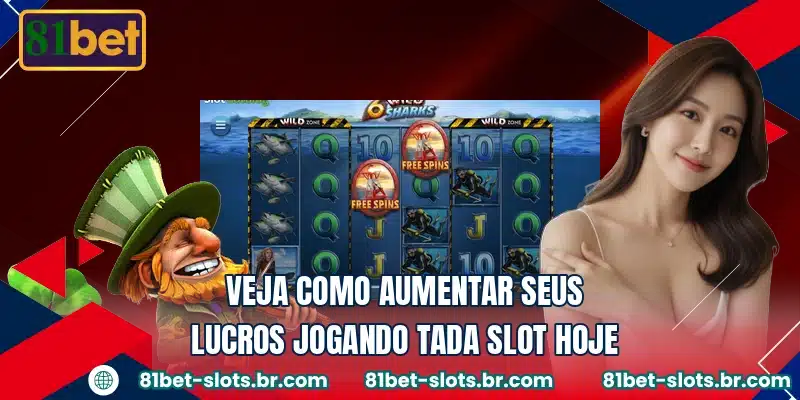 Veja como aumentar seus lucros jogando Tada Slot hoje
