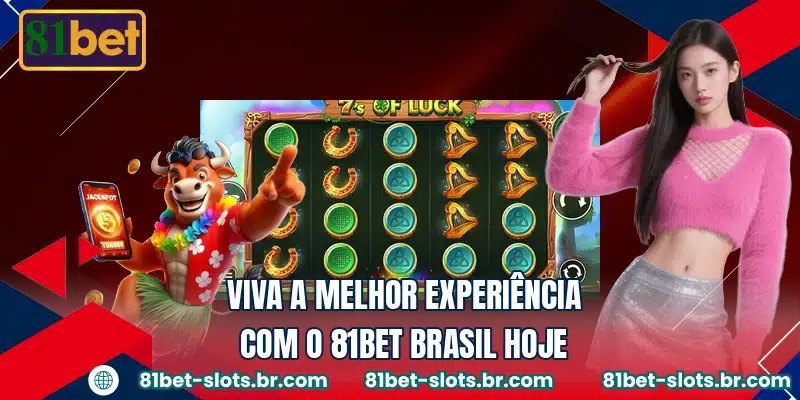 Viva a melhor experiência com o 81BET Brasil hoje
